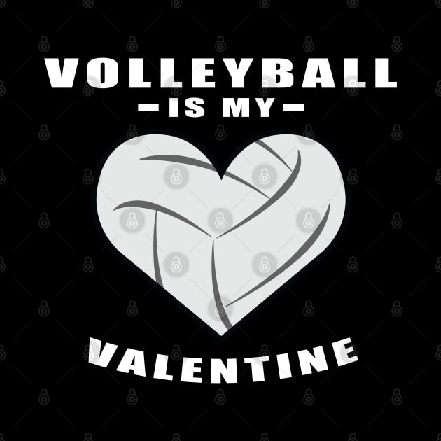 Volleyball Is My Valentine - Funny Quote by DesignWood-Sport