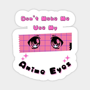 Don't Make Me Use My Anime Eyes Tape Retro Magnet