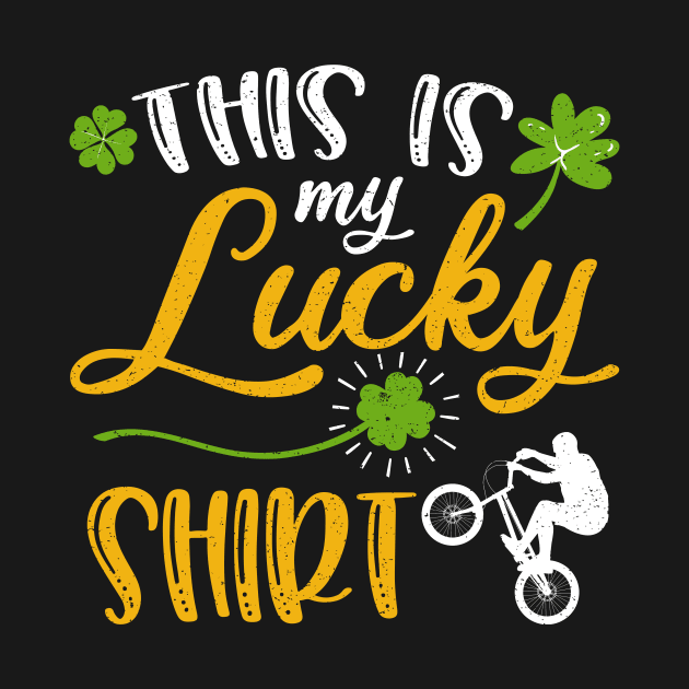 BMX This is My Lucky Shirt St Patrick's Day by maximel19722