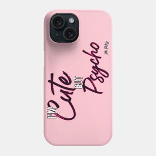 Cute by Psycho Phone Case