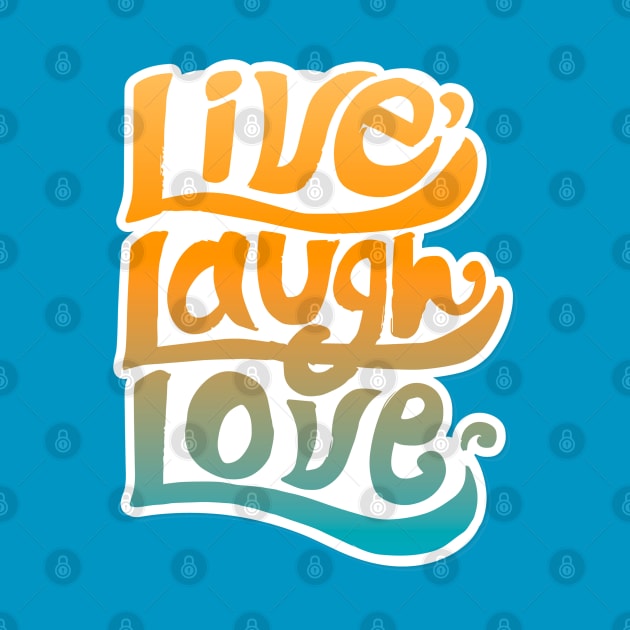 LIVE LAUGH LOVE by Delta Zero Seven