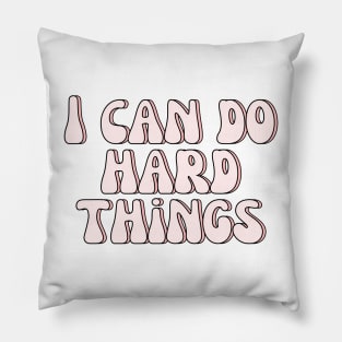 I Can Do Hard Things - Inspiring and Motivational Quotes Pillow