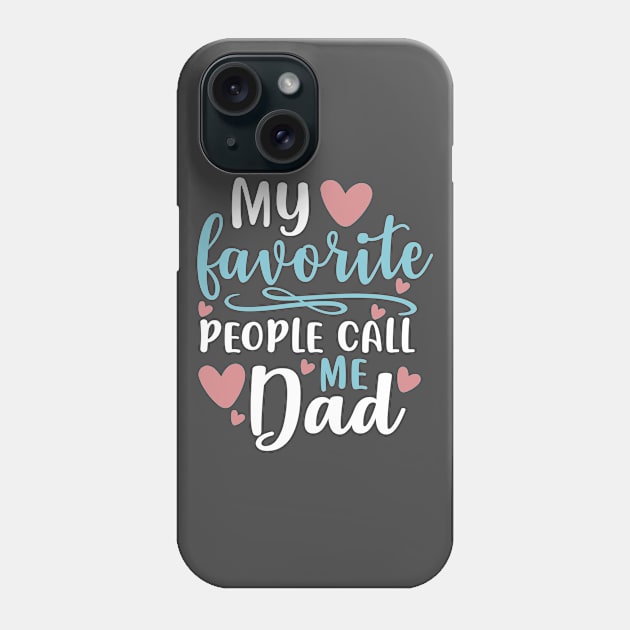 My favorite people call me dad , gift for dad Phone Case by TeeValley