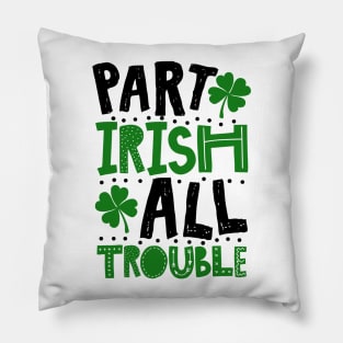 Part Irish All Trouble Funny St Patrick For Kids Pillow