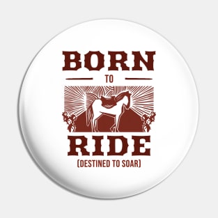 Born To Ride Destined To Soar Horse Riding Pin