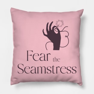 Fear the Seamstress Sewing Pillow