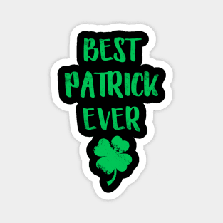 Best Patrick Ever Funny Patrick Day Magnet