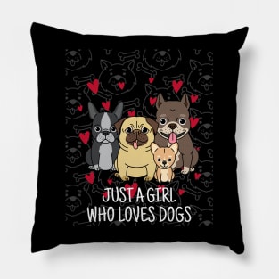 just a girl who loves dogs Pillow