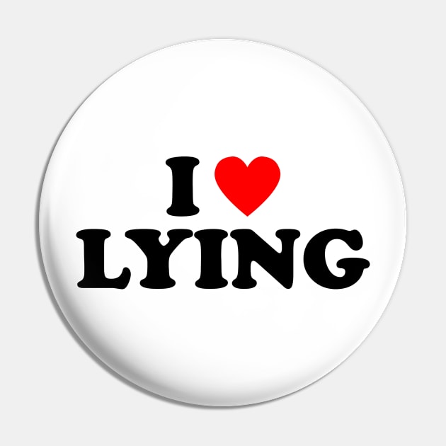 I Love Lying Pin by teecloud