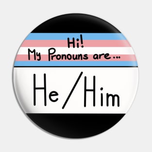 Hi my pronouns are - He/Him - Trans pride Pin