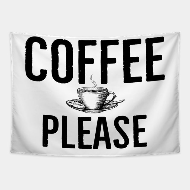 Funny Coffee Please Tapestry by Happy - Design