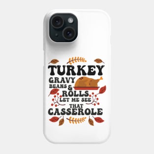 Turkey Gravy Beans And Rolls Let Me See That Casserole Phone Case