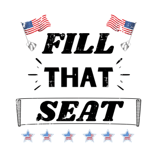 Fill That Seat - Fill The Seat T-Shirt