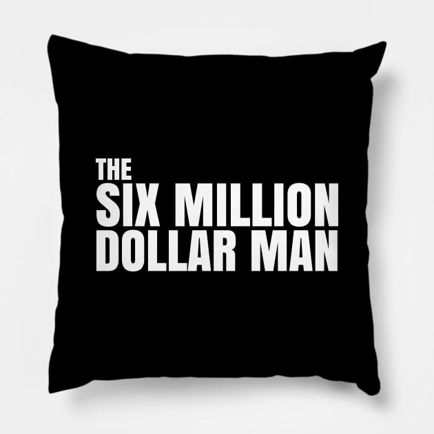 SIX MILLION DOLLAR MAN QUOTE Pillow by HelloShop88