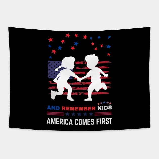 And Remember Kids America Comes First Tapestry by SZG-GZS