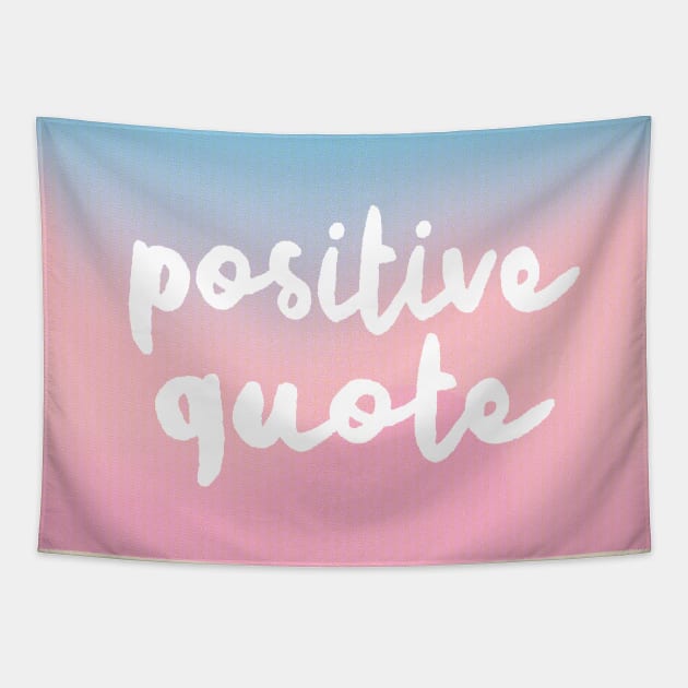 Positive Quote - Humorous Positivity Parody Design Tapestry by DankFutura