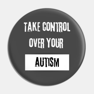 Take Control over Your Autism Motivational Quote Pin