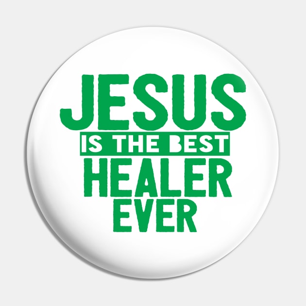 Jesus Is The Best Healer Ever Pin by Happy - Design