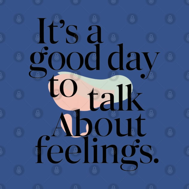 its good day to talk about feelings by smailyd