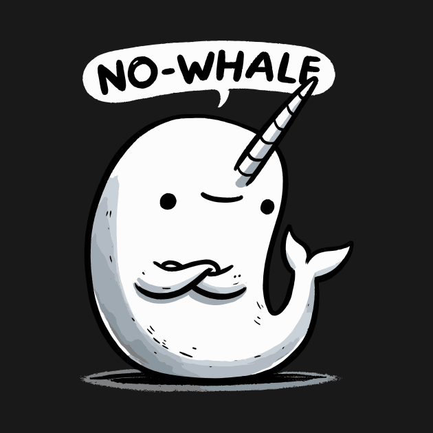 No Whale Narwhale by DoodleDashDesigns