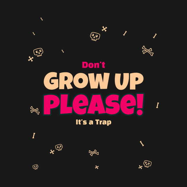 Don't grow up please it's a trap by Fitnessfreak