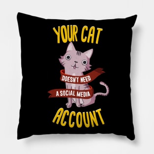 Your cat doesn't need a social media account Pillow