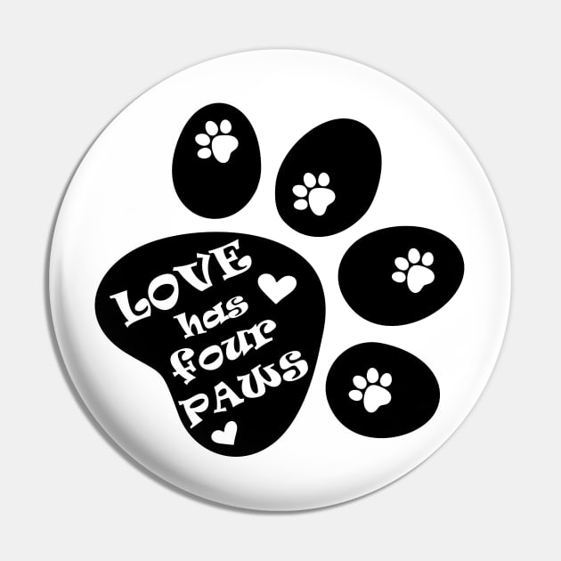 Love has four paws - Simple text illustration - Black Pin by Pixels Pantry