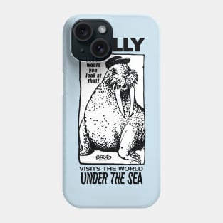 Wally Walrus-Visits the world under the sea Phone Case