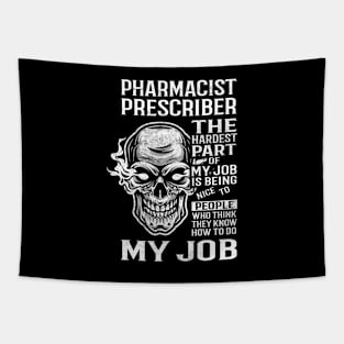 Pharmacist Prescriber T Shirt - The Hardest Part Gift Item Tee Tapestry