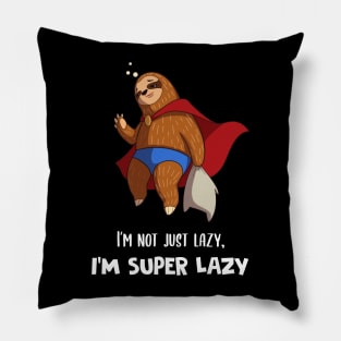 I'm Not Just Lazy I'm Super Lazy Cute Lazy Funny Sloth Pillow