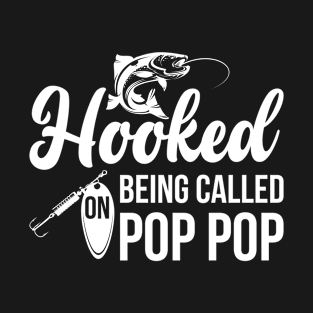 Hooked On Being Called Pop Pop T-Shirt