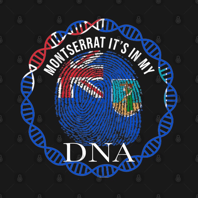 Montserrat Its In My DNA - Gift for Montserratian From Montserrat by Country Flags