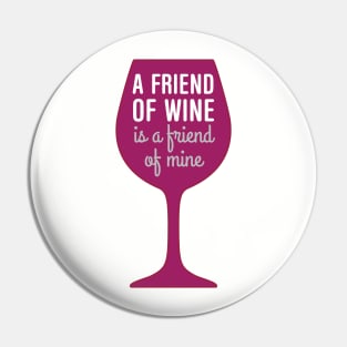 Friend of wine is a friend of mine Pin