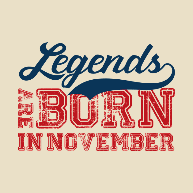 Legends Are Born In November by cesper