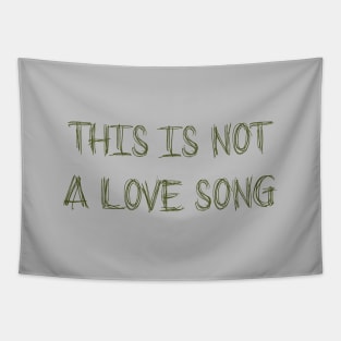 This Is Not a Love Song, green Tapestry