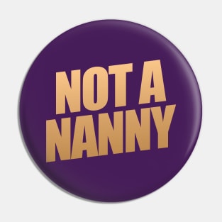 Not A Nanny Pin