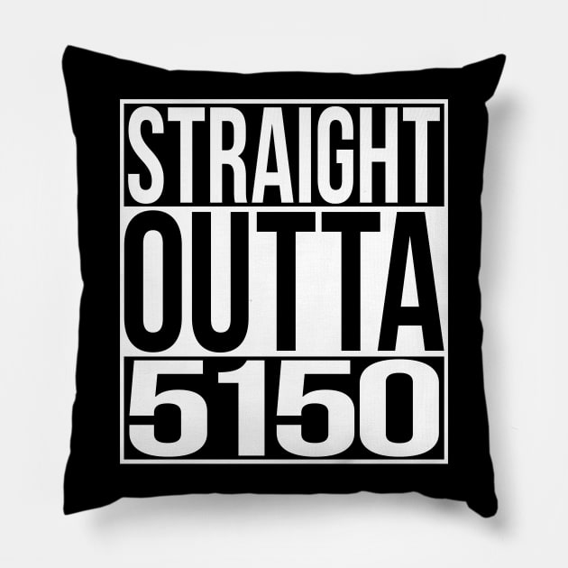 Straight Outta 5150 Pillow by Sterling