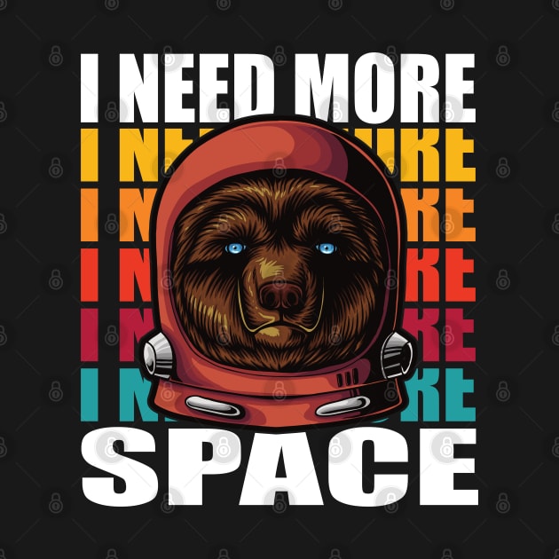 I Need More Space Funny Bear Astronaut by RadStar