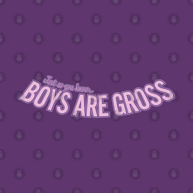 Boys Are Gross by geekywhiteguy