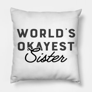 Sister - World's Okayest Sister Pillow