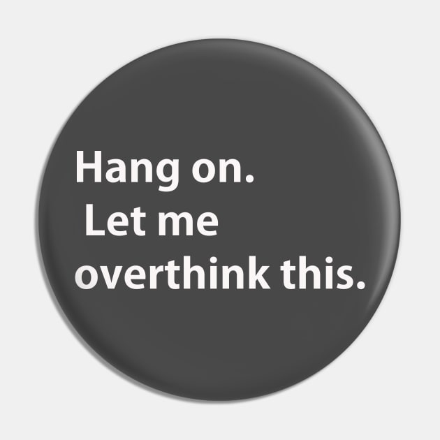 Hang on Let me overthink this Pin by lmohib
