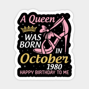 A Queen Was Born In October 1980 Happy Birthday To Me You Nana Mom Aunt Sister Wife 40 Years Old Magnet