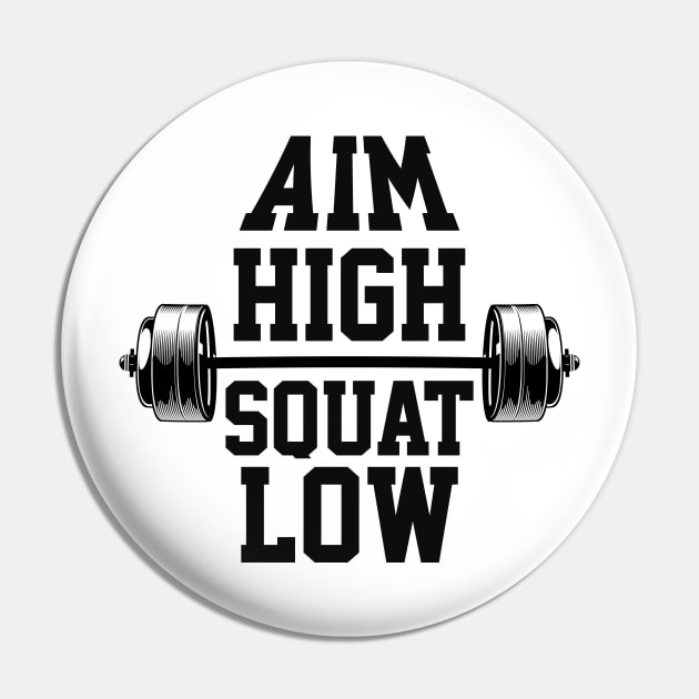 Aim High Squat Low Motivational Bodybuilding Deep Squatting Pin by Swagmart