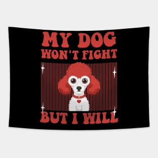 My Dog Won't Fight But I Will - funny Toy Poodle Tapestry