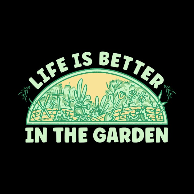 Life Is Better In The Garden by TK Store