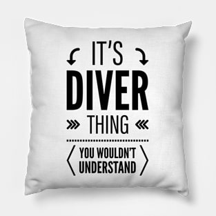 Its Diver Thing You Wouldnt Understand Black Pillow