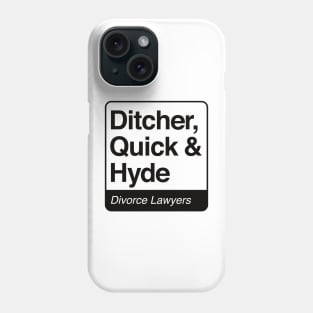 Ditcher, Quick & Hyde - Divorce Lawyers - black print for light items Phone Case