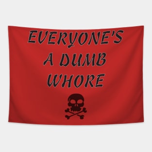 Everyone's A Dumb Whore Tapestry