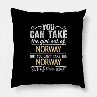 You Can Take The Girl Out Of Norway But You Cant Take The Norway Out Of The Girl - Gift for Norwegian With Roots From Norway Pillow