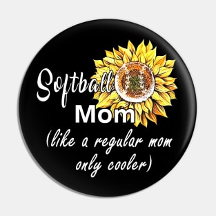 Softball Mom Like A Regular Mom Only Cooler Pin